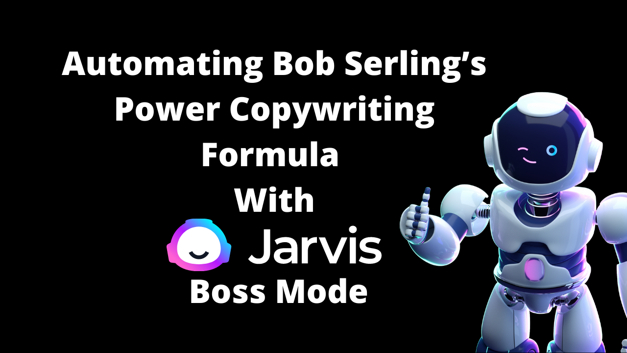 Automating Bob Serling’s Power Copywriting Formula With Jarvis Boss Mode