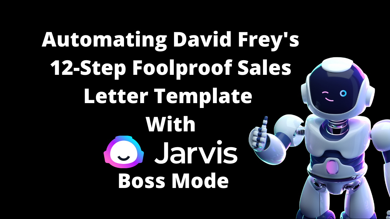 Automating David Frey’s 12 Step Foolproof Sales Letter Template with Jarvis